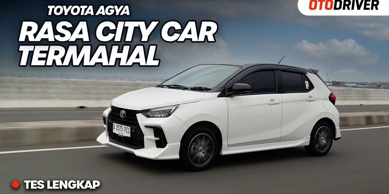 Toyota Agya Salah Satu City Car Terbaik Yang Cocok Untuk Kamu